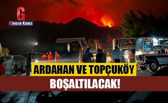 Ardahan ve Topçuköy boşaltılacak!