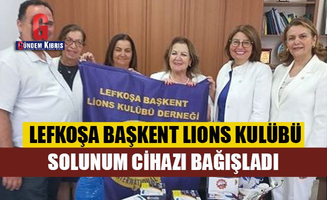 Lefkoşa Başkent Lions Kulübü, solunum cihazı bağışladı