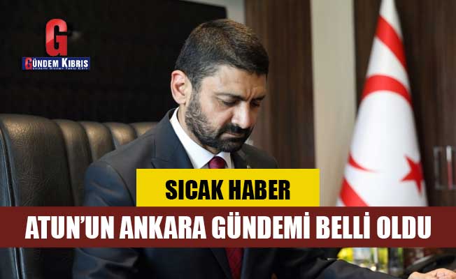 Maliye Bakanı Atun’un Ankara gündemi belli oldu