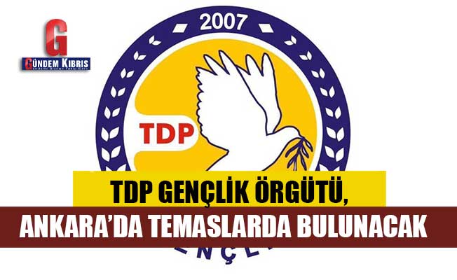 TDP Gençlik Örgütü, Ankara’da temaslarda bulunacak