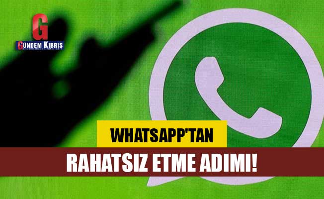 WhatsApp'tan rahatsız etme adımı!