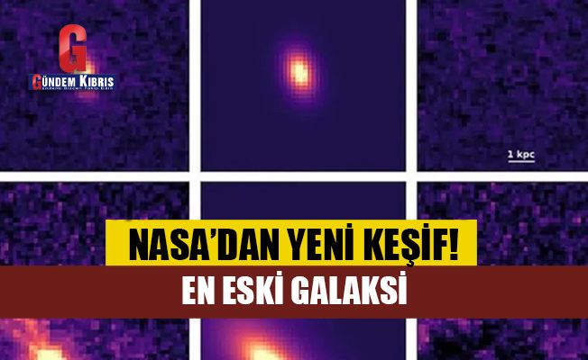 NASA'dan yeni keşif! En eski galaksi