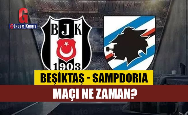 Beşiktaş - Sampdoria maçı ne zaman?