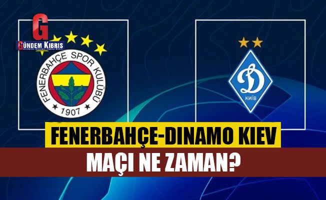 Fenerbahçe-Dinamo Kiev maçı ne zaman?