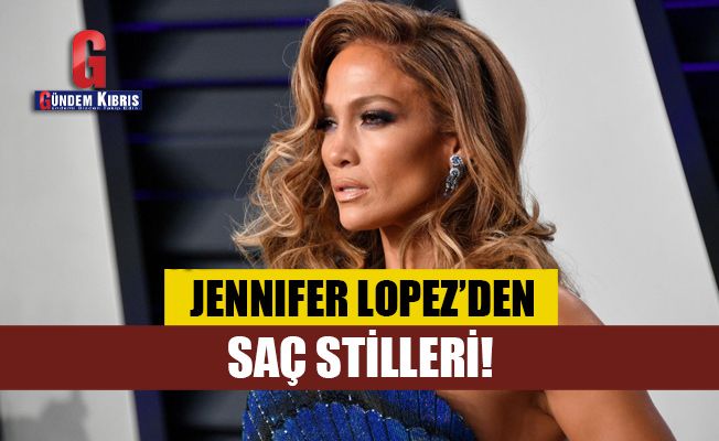 Jennifer Lopez'den saç stilleri!