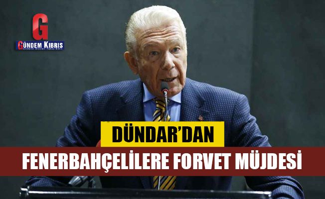 Dündar'dan Fenerbahçelilere forvet müjdesi
