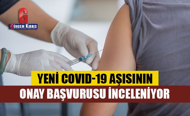 Yeni covid-19 aşısının onay başvurusu inceleniyor