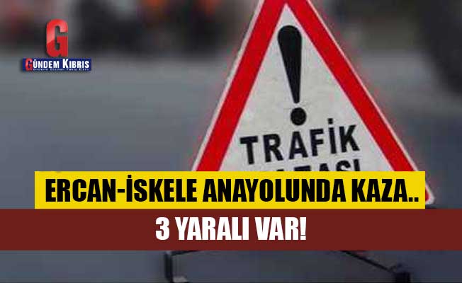 Ercan-İskele anayolunda kaza.. 3 yaralı