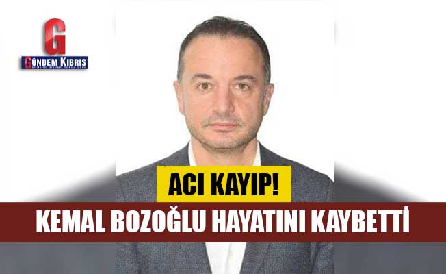 Kemal Bozoğlu hayatını kaybetti