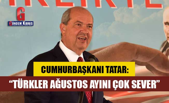 Tatar: Türkler ağustos ayını çok sever