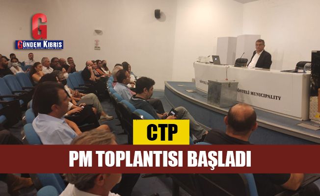 CTP PM toplantısı başladı