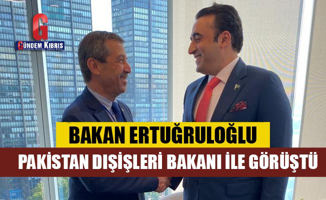 Bakan Ertuğruloğlu, Pakistan Dışişleri Bakanı ile görüştü
