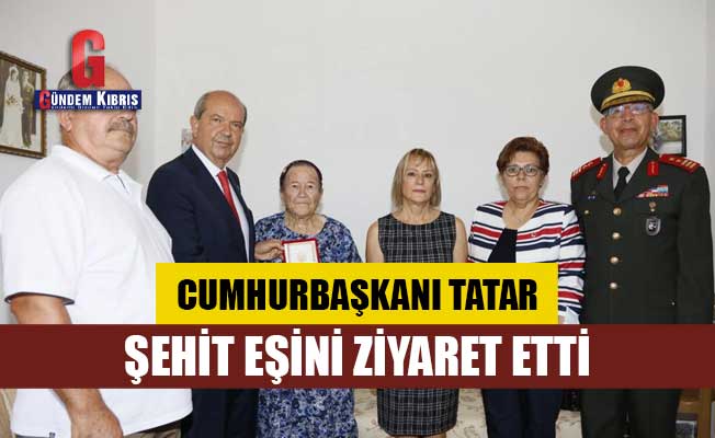 Cumhurbaşkanı Tatar, şehit eşini ziyaret etti