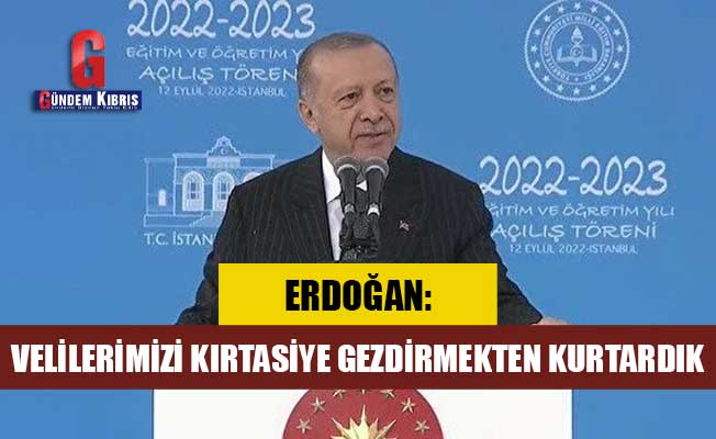 Erdoğan: Velilerimizi kırtasiye gezmekten kurtardık