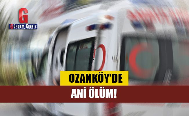 Ozanköy'de ani ölüm