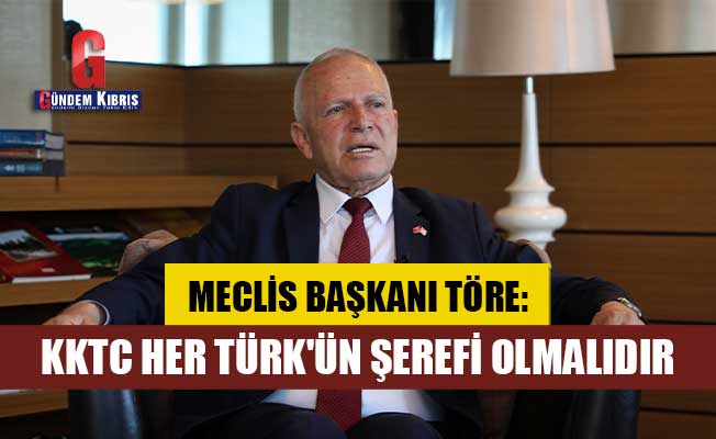 Töre: "KKTC her Türk'ün şerefi olmalıdır"