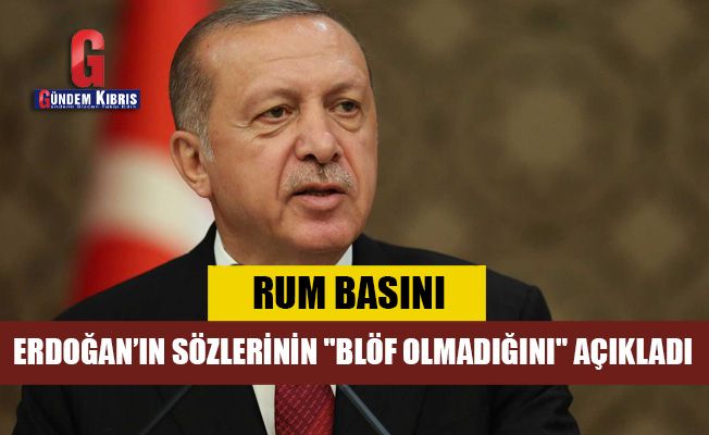Rum basını Erdoğan'ın sözlerinin "blöf olmadığını" açıkladı