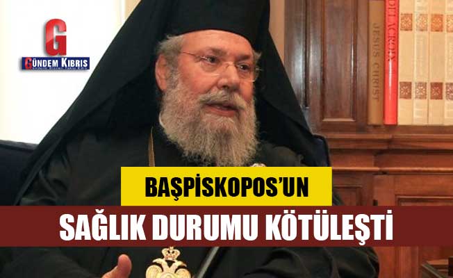 Başpiskopos II. Hrisostomos’un sağlık durumu kötüleşti