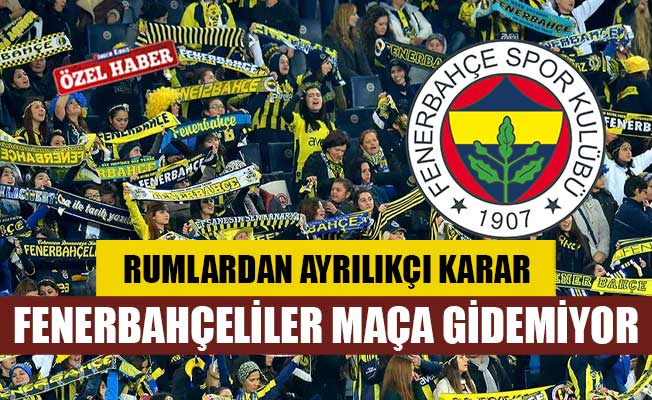 Fenerbahçeliler maça gidemiyor!