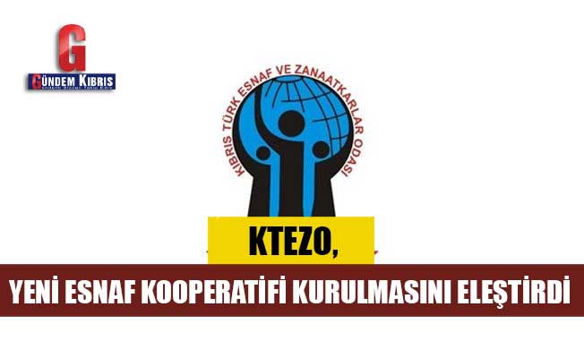 KTEZO, yeni esnaf kooperatifi kurulmasını eleştirdi