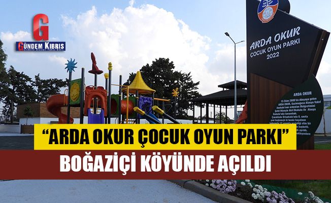 “Arda Okur Çocuk Oyun Parkı” Boğaziçi köyünde açıldı
