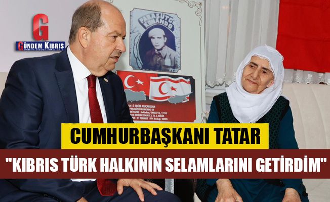 "Kıbrıs Türk halkının selamlarını getirdim"