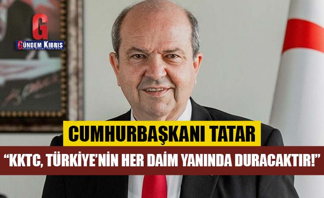 "KKTC, Türkiye’nin her daim yanında duracaktır!"
