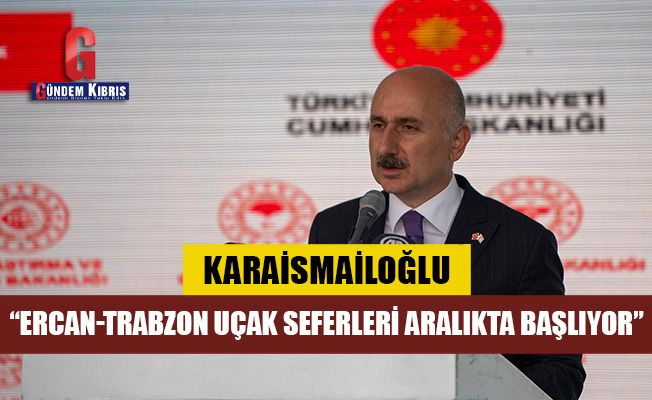 "Ercan-Trabzon uçak seferleri Aralık'ta başlıyor"