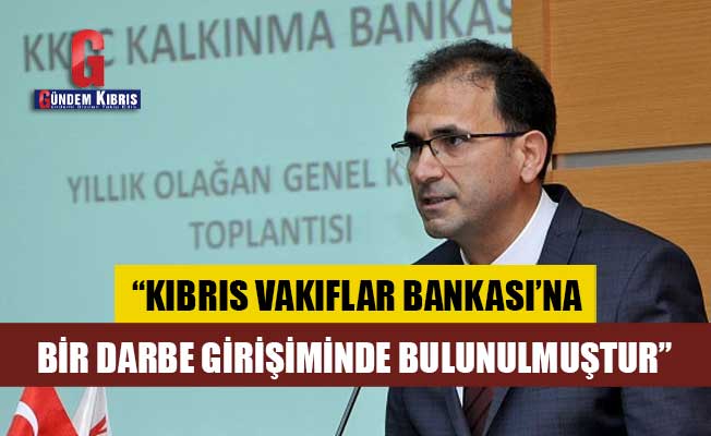 Ercan İbrahimoğlu: Kıbrıs Vakıflar Bankası’na bir darbe girişiminde bulunulmuştur