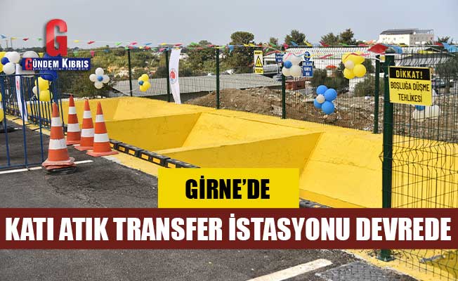 Girne’de Katı Atık Transfer İstasyonu devrede