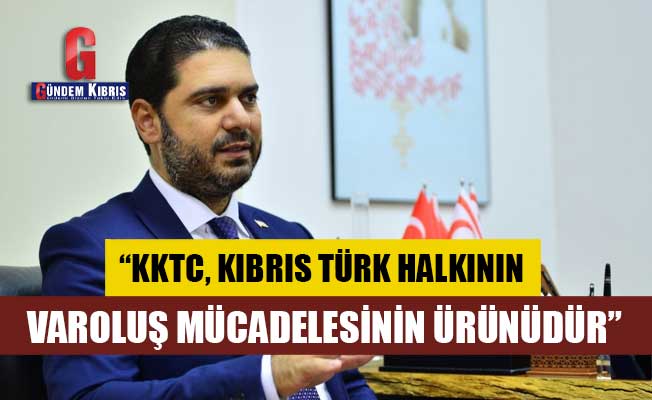 Savaşan: “KKTC, Kıbrıs Türk halkının varoluş mücadelesinin ürünüdür”