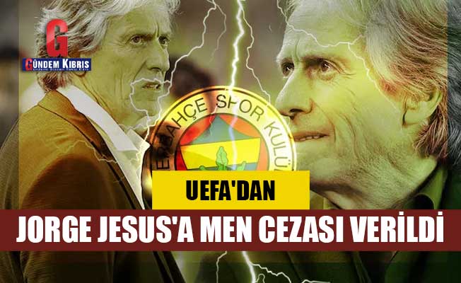 UEFA'dan Jorge Jesus'a men cezası verildi!