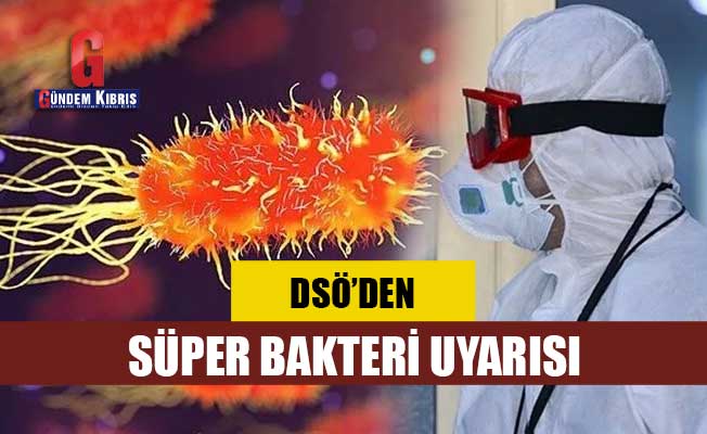 DSÖ'den süper bakteri uyarısı