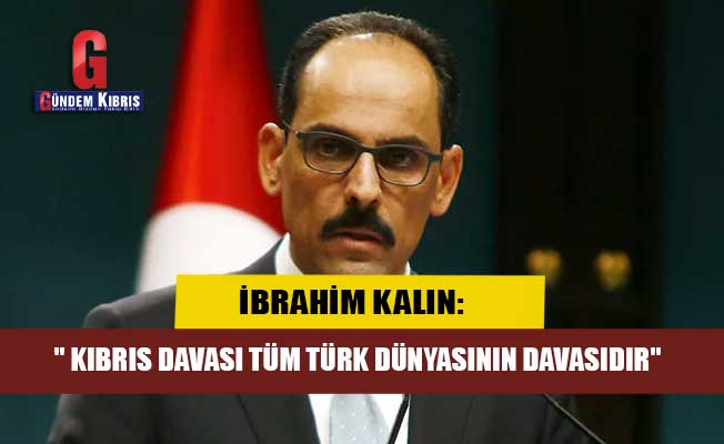 İbrahim Kalın: "Türk dünyası yeniden birleşiyor, yeni bir ufka açılıyor."